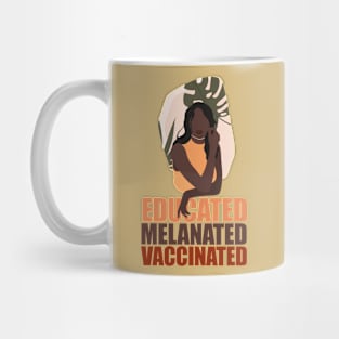 Educated Melanated Vaccinated- Black power-Black pride Mug